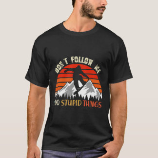 Camiseta Não me siga Eu faço coisas estúpidas Snowboard Vi