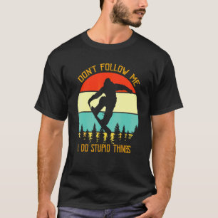 Camiseta Não Me Siga Eu Faço Coisas Estúpidas Snowboarding 