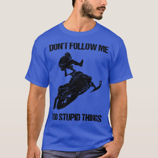 Camiseta Não Me Siga Eu Faço Coisas Estúpidas Snowmobile IX