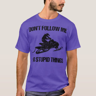 Camiseta Não Me Siga Eu Faço Coisas Estúpidas Snowmobile VI