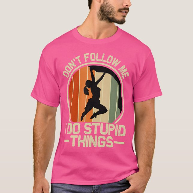 Camiseta Não Me Siga Eu Faço Coisas Estúpidas - Subindo (Frente)