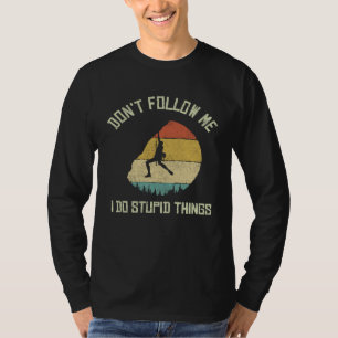 Camiseta Não me siga Eu faço coisas estúpidas Subindo Monta