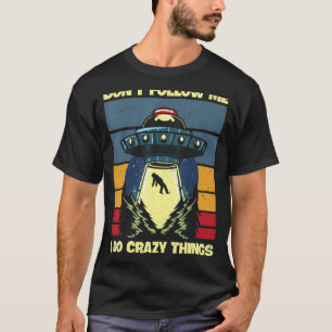 Camiseta Não me siga Eu faço coisas malucas em espaços de U