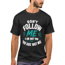 Camiseta 'Não me siga - Eu não sou você'