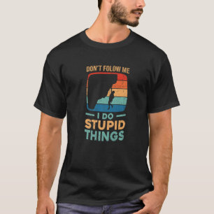 Camiseta Não me siga, faço coisas estúpidas Bouldering Rock