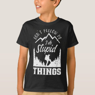 Camiseta Não me siga, faço coisas estúpidas Subir caminhada