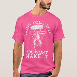 Camiseta Não Me Siga, Não Vai Fazê-Lo Cair Livre