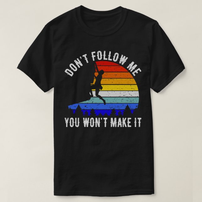 Camiseta Não Me Siga Você Não Vai Fazê-Lo Escalar IV (Frente do Design)