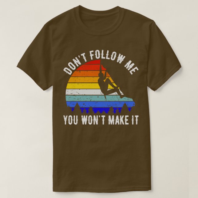 Camiseta Não Me Siga Você Não Vai Fazê-Lo Escalar O V (Frente do Design)