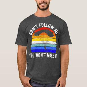 Camiseta Não Me Siga Você Não Vai Fazer O Skydiving II