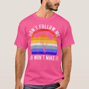Camiseta Não Me Siga Você Não Vai Fazer Paraquedas De Skydi