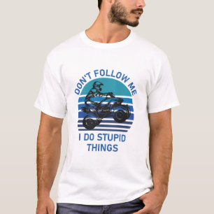 Camiseta Não me sigas, eu faço coisas estúpidas.