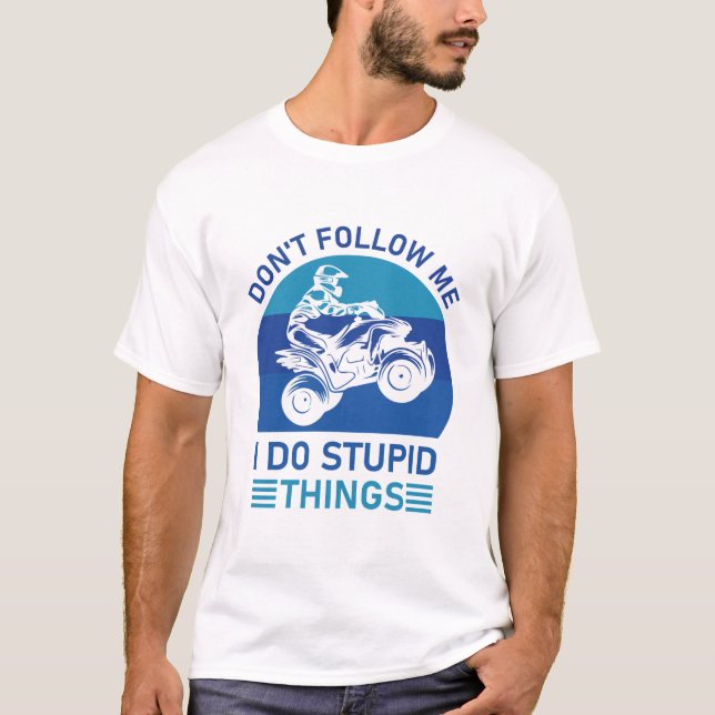Camiseta Não me sigas, eu faço coisas estúpidas. (Frente)