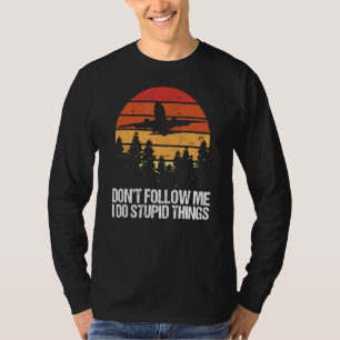 Camiseta Não me sigas Eu faço coisas estúpidas Piloto de av