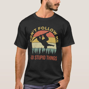 Camiseta Não me sigas, faço coisas estúpidas.