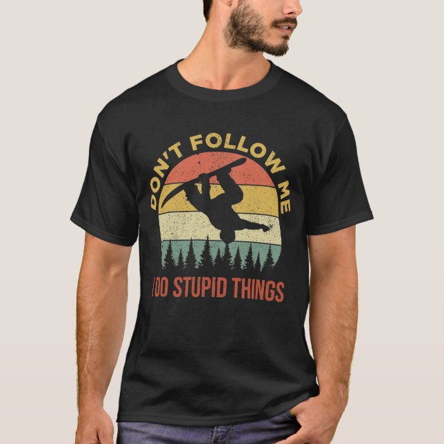 Camiseta Não me sigas, faço coisas estúpidas. (Frente)