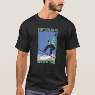 Camiseta Não me sigas, faço coisas estúpidas.