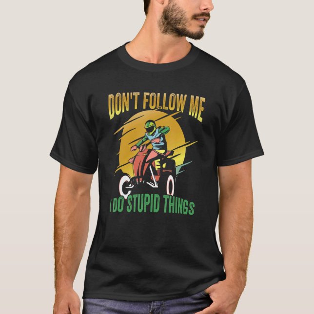 Camiseta Não me sigas, faço coisas estúpidas. (Frente)