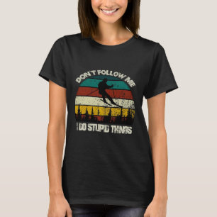 Camiseta Não me sigas, faço coisas estúpidas.