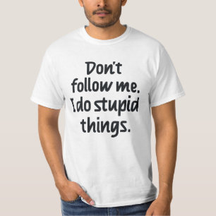 Camiseta Não me sigas, faço coisas estúpidas
