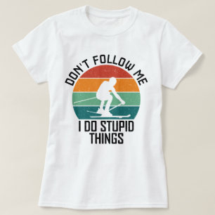 Camiseta Não me sigas, faço coisas estúpidas.