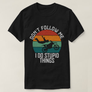 Camiseta Não me sigas, faço coisas estúpidas de moto Legal