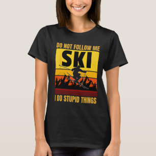 Camiseta Não me sigas, faço coisas estúpidas, esqui esqui e