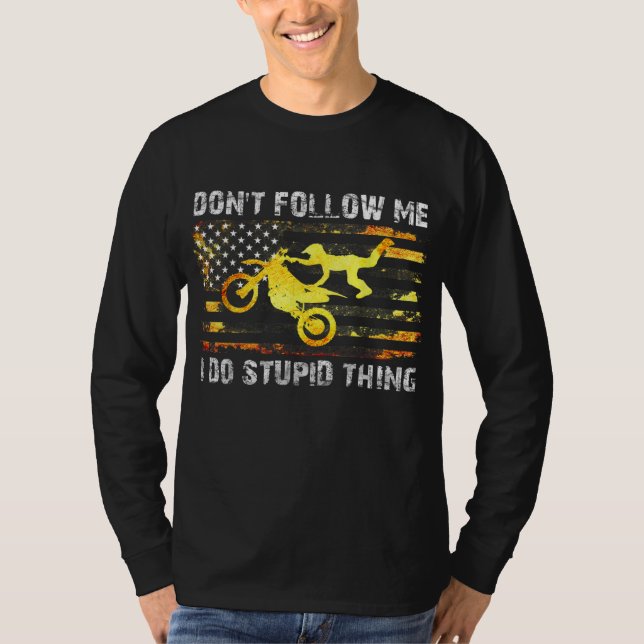 Camiseta Não me sigas, faço coisas estúpidas, motocr de mot (Frente)