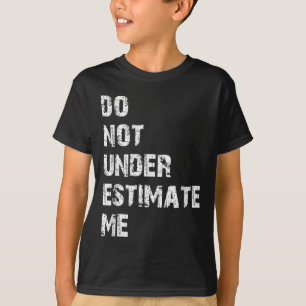 Camiseta Não Me Subestime Presente de Citação Engraçada