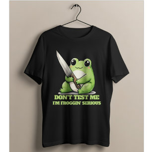 Camiseta Não Me Teste, Estou Froggin' Sério - Sapo Fofo