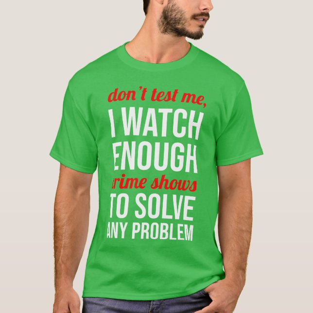 Camiseta Não me teste Eu Assisto o Suficiente de Programas  (Frente)