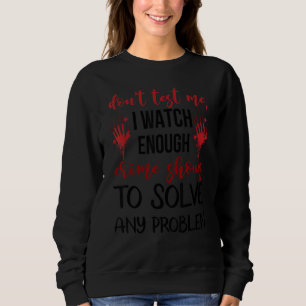 Camiseta Não Me Teste Que Vejo O Suficiente Crime Mostra Sa