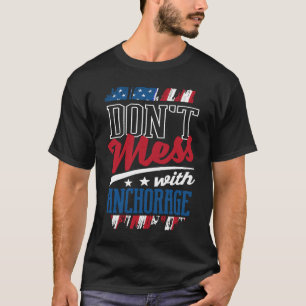 Camiseta Não Mess com Anchorage Alaska Humor AK Trip