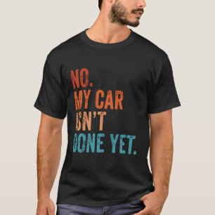 Camiseta Não Meu Carro Não Está Feito Ainda Engraçado Eu Te