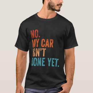 Camiseta Não Meu Carro Não Está Feito Ainda Engraçado Eu Te