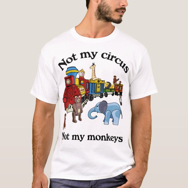 Camiseta Não Meu Circo, Não Meus Macacos (Frente)