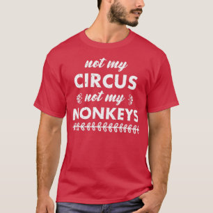Camiseta Não Meu Circo Não Meus Macacos - 5