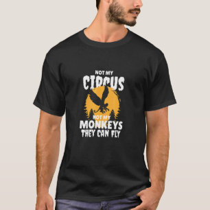 Camiseta Não Meu Circo Não Meus Macacos Podem Voar Hallowee