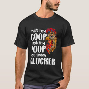 Camiseta Não Meu Galinheiro Não Minha Merda   Citação de Fa