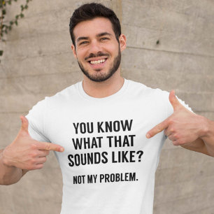 Camiseta Não meu problema