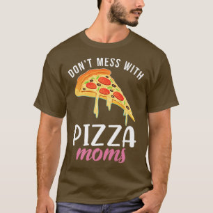 Camiseta Não mexa com Pizza Mães Snack Pizzalove Pizza