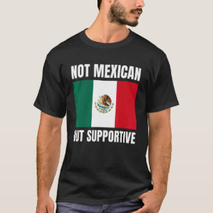 Camiseta Não mexicano, mas apoio à bandeira mexicana