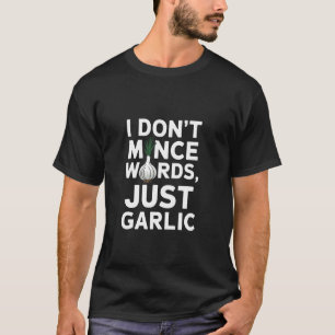 Camiseta Não Minço Palavras Só Alho Cozinhando Pão Amor
