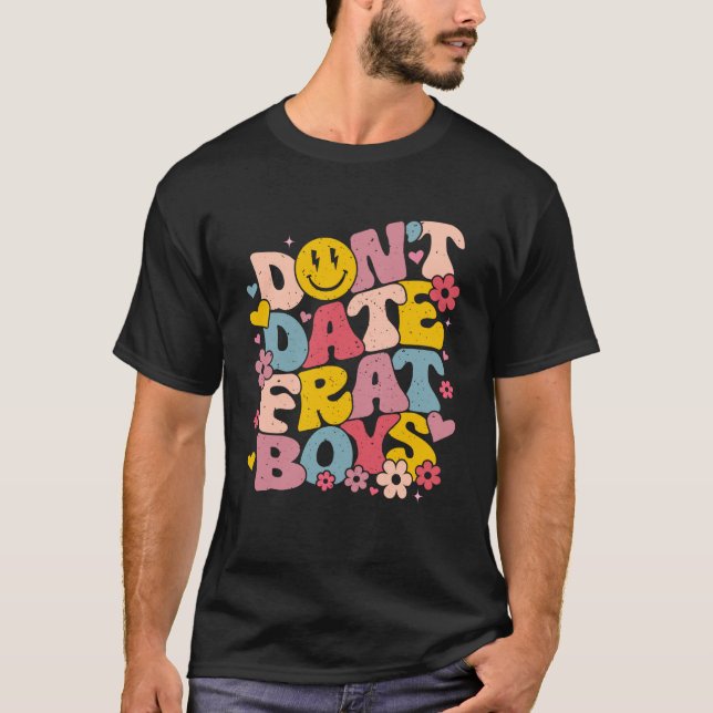 Camiseta Não namore Frat Boys Engraçada, Pré-Papoilas, Tren (Frente)