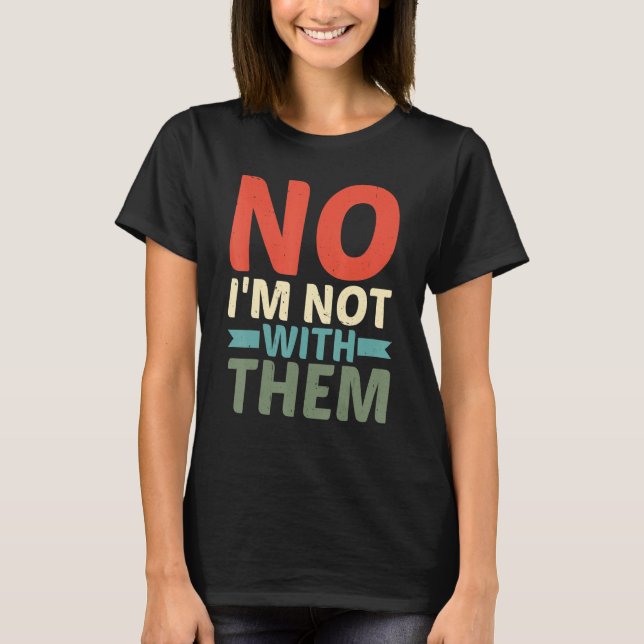 Camiseta Não, não estou com eles (Frente)
