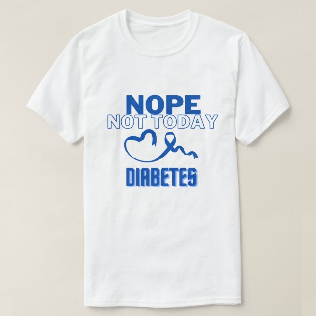 CAMISETA NÃO... NÃO HOJE/ DIABETES/ UNISEX (Frente do Design)