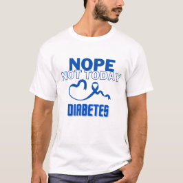 CAMISETA NÃO... NÃO HOJE/ DIABETES/ UNISEX