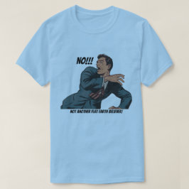 Camiseta Não! Nem Outra Crente De Terra Plana!