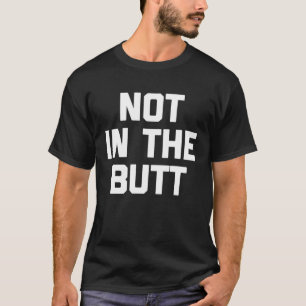 Camiseta Não No Bumbum, Dizendo Que O Sarcástico É Legal