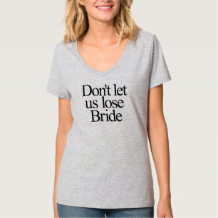 Camiseta Não nos deixe Perder Bachelorette